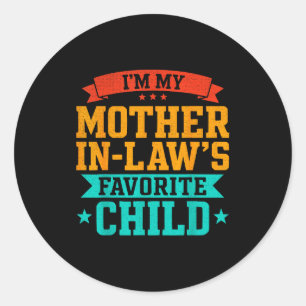 I’m My Mother In Law’s Favorite Child Funny Family Classic Round Sticker