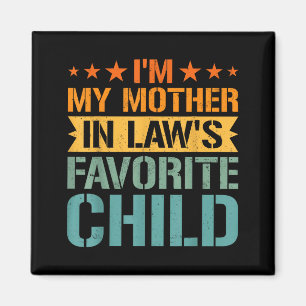 I’m My Mother In Law’s Favorite Child Funny Family Magnet
