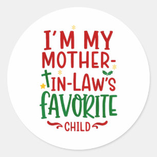 I’m My Mother In Law’s Favorite Child Moms Daughte Classic Round Sticker