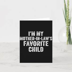 I’m My Mother In Laws Favorite Child Funny Parent  Card