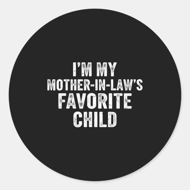 I’m My Mother In Laws Favorite Child Funny Parent  Classic Round Sticker (Front)