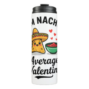 I’m Nacho Average Valentine Thermal Tumbler