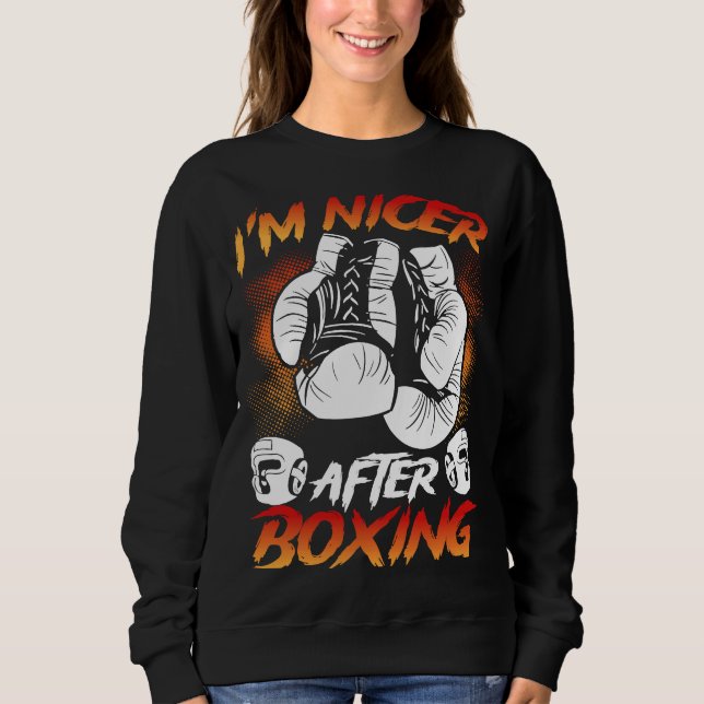 I M Nicer After Boxing Boxing Sweatshirt (Front)