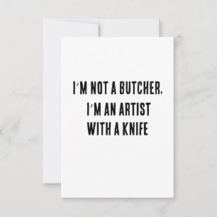 I’m not a butcher, I’m an artist with a knife Thank You Card