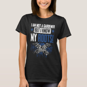 i´m not a gardener but I know my roots Scottish Sc T-Shirt