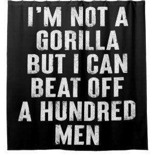 I’m Not A Gorilla But I Can Beat Off A Hundred Men