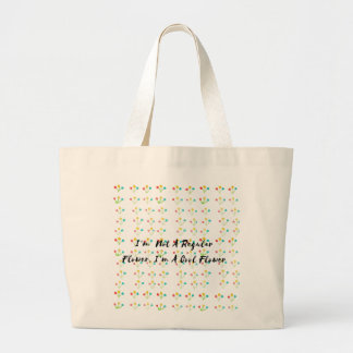 I’m Not A Regular Flower, I’m A Cool Flower Large Tote Bag