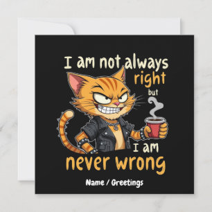  I’m Not Always Right, But I’m Never Wrong  Invitation