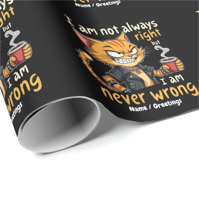  I’m Not Always Right, But I’m Never Wrong  Wrapping Paper (Roll Corner)