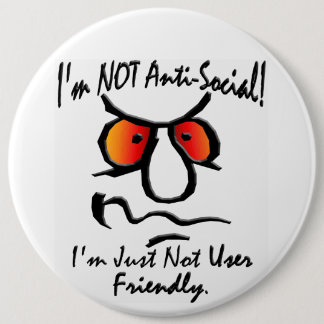 I’m Not Anti-Social (1) 6 Inch Round Button
