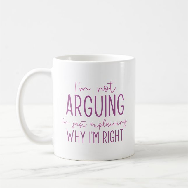 I’m Not Arguing Coffee Mug (Left)
