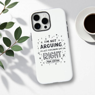 I’m Not Arguing   Funny Mom   Mother's Day iPhone 16 Pro Max Case