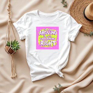 I’m Not Arguing Funny Mother's Day Gift Mom T-Shirt