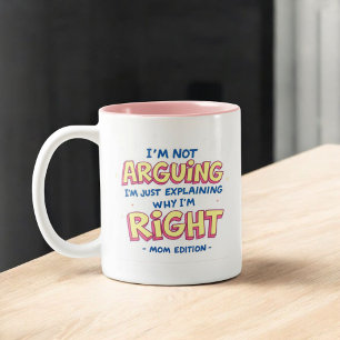 I’m Not Arguing   Funny Quote   Sarcastic Mom Two-Tone Coffee Mug