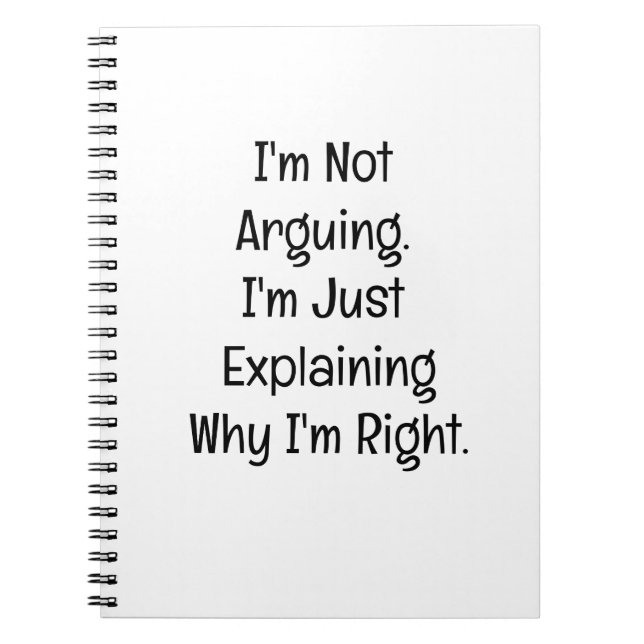 I’m Not Arguing. I’m Just Explaining Notebook (Front)