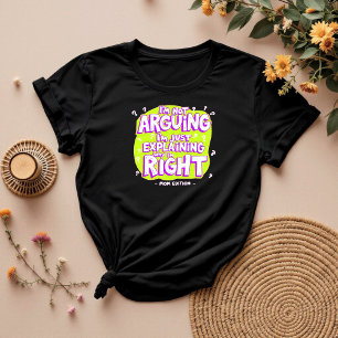 I’m Not Arguing, Just Right Funny Mom & Wife T-Shirt