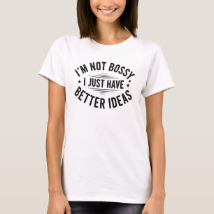 I’m Not Bossy Funny Women’s T-Shirt