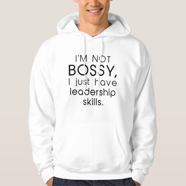 I’m Not Bossy Hoodie (Front)