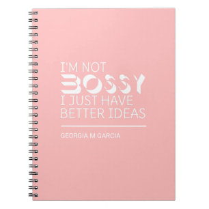 I’m Not Bossy I Just Have Better Ideas Custom Name Notebook