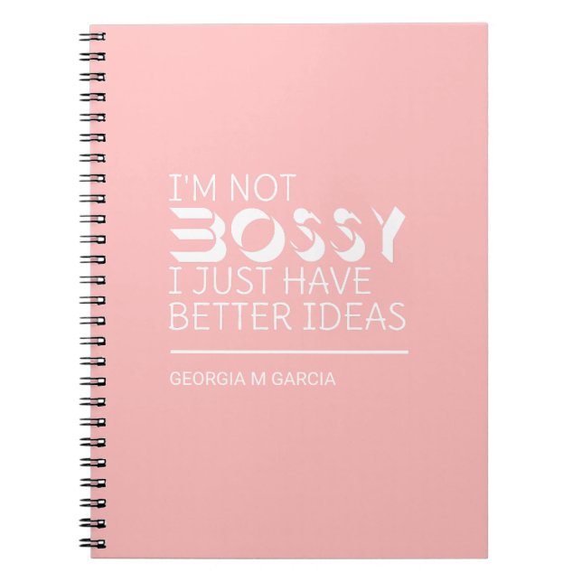 I’m Not Bossy I Just Have Better Ideas Custom Name Notebook (Front)