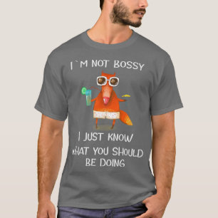 I`m Not Bossy T-Shirt