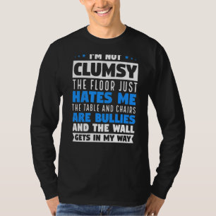 I M Not Clumsy Funny Sayings Sarcastic Men Women B T-Shirt
