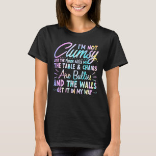 I m Not Clumsy  People Saying Sarcastic Men Women T-Shirt