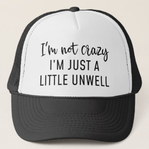 I’m Not Crazy Trucker Hat