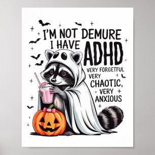 I’m Not Demure I Have Adhd Ghost Funny Raccoon Hal Poster