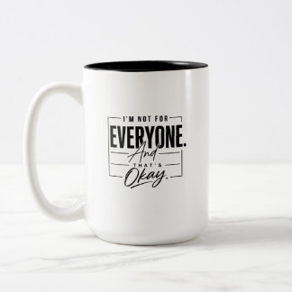 I’m Not for Everyone and That’s Okay Quote Minimal Two-Tone Coffee Mug