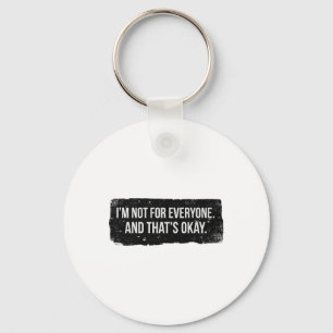 I’m Not for Everyone – Bold Black Statement Keychain