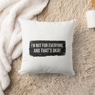 I’m Not for Everyone – Bold Black Statement Throw Pillow