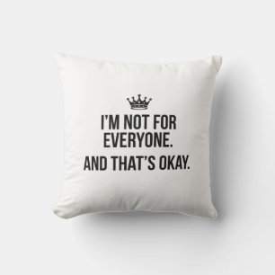 I’m Not for Everyone – Confidence & Crown Throw Pillow