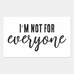 I’m Not For Everyone – Confident Funny Saying Sticker