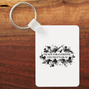 I’m Not for Everyone – Ink Splash Statement Keychain