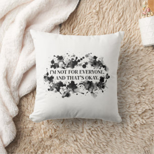 I’m Not for Everyone – Ink Splash Statement Throw Pillow