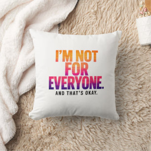 I’m Not for Everyone – Sunset Sky Quote Throw Pillow