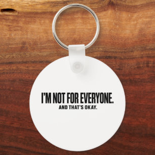 I’m Not for Everyone T-Shirt – Bold Minimalist Sel Keychain