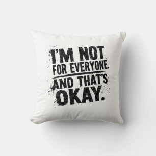 I’m Not for Everyone T-Shirt – Grunge Bold Typogra Throw Pillow