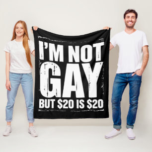 I’m Not Gay But $20 is $20 Funny LGBTQ Fleece Blanket