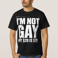 I’m Not Gay But $20 is $20 Funny LGBTQ
