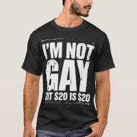 I’m Not Gay But $20 is $20 Funny LGBTQ
