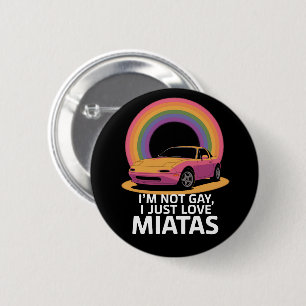 I’m Not Gay I Just Love Miatas LGBT Rainbow  2 Inch Round Button