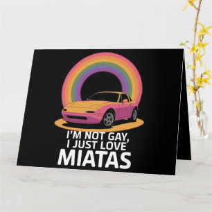 I’m Not Gay I Just Love Miatas LGBT Rainbow  Card