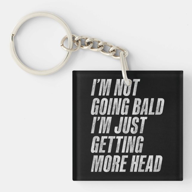 I’m Not Going Bald I’m Just Getting More Head Keychain (Front)