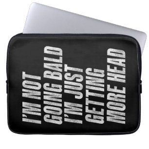 I’m Not Going Bald I’m Just Getting More Head Laptop Sleeve