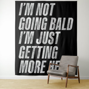 I’m Not Going Bald I’m Just Getting More Head Tapestry