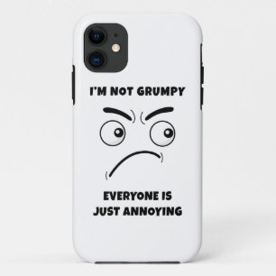 I’m Not Grumpy – Everyone is Just Annoying Funny   iPhone 11 Case