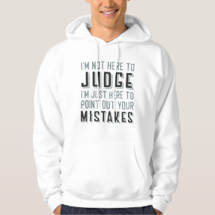 I’m Not Here To Judge Hoodie