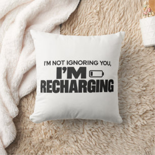 I’m Not Ignoring You, I’m Recharging – Funny Throw Pillow